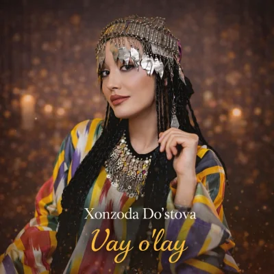 Xonzoda Do'stova - Vay o'lay