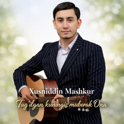 Xusniddin Mashkur - Tug'ilgan kuningiz muborak Ona
