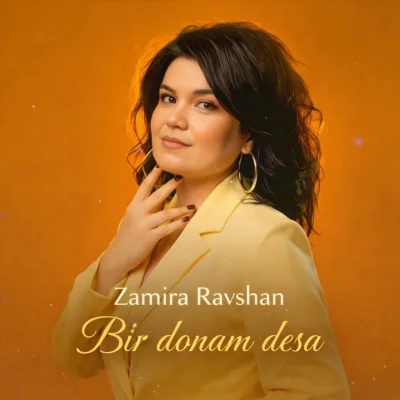 Zamira Ravshan - Bir donam desa